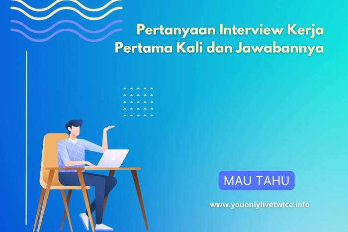 Pertanyaan interview kerja pertama kali dan jawabannya