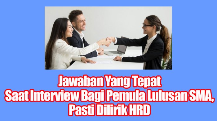 Jawaban yang tepat saat interview bagi pemula lulusan smk