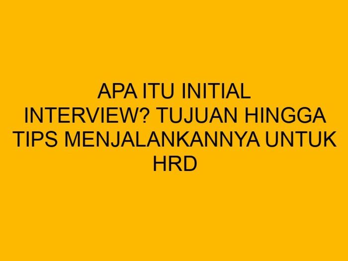 Apa itu initial interview