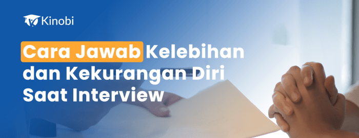 Contoh kelebihan dan kekurangan saat interview